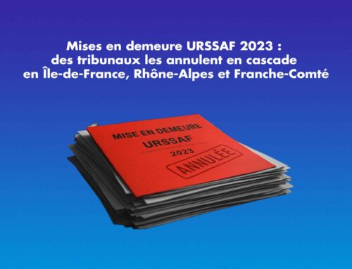 Mises en demeure URSSAF 2023 : des tribunaux les annulent en cascade en Île-de-France, Rhône-Alpes et Franche-Comté