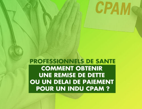 Comment obtenir une remise de dette ou un délai de paiement pour un indu CPAM ?