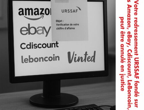 Votre redressement URSSAF fondé sur vos ventes Amazon, eBay, Cdiscount, LeBoncoin, Vinted… peut être annulé en justice