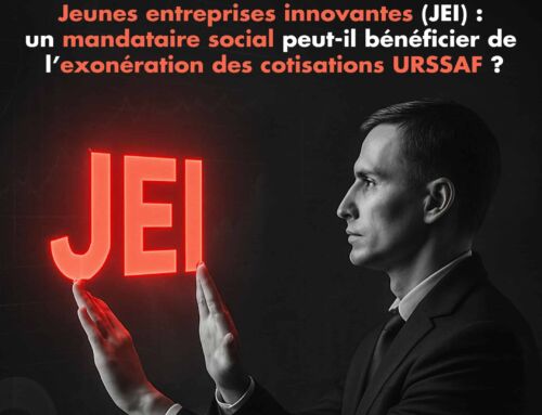Jeunes entreprises innovantes (JEI) : un mandataire social peut-il bénéficier de l’exonération des cotisations URSSAF ?
