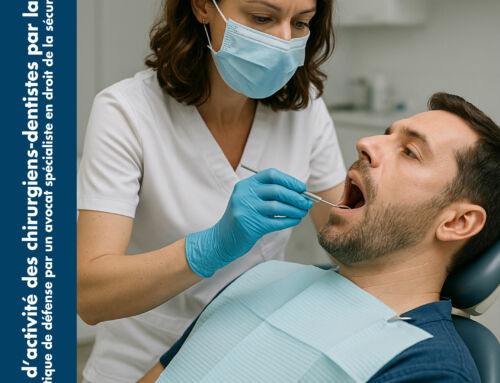 Contrôle d’activité des chirurgiens-dentistes par la CPAM : guide pratique de défense par un avocat spécialiste en droit de la sécurité sociale