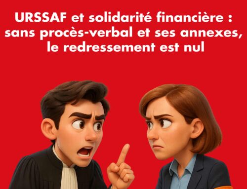 URSSAF et solidarité financière : sans procès-verbal et ses annexes, le redressement est nul