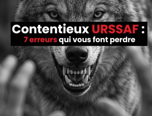 Contentieux URSSAF : 7 erreurs qui vous font perdre