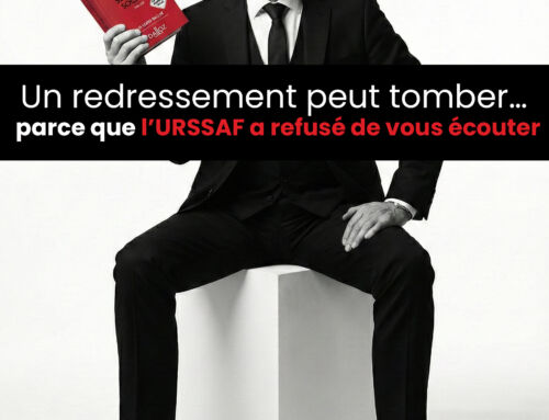 Un redressement peut tomber… parce que l’URSSAF a refusé de vous écouter