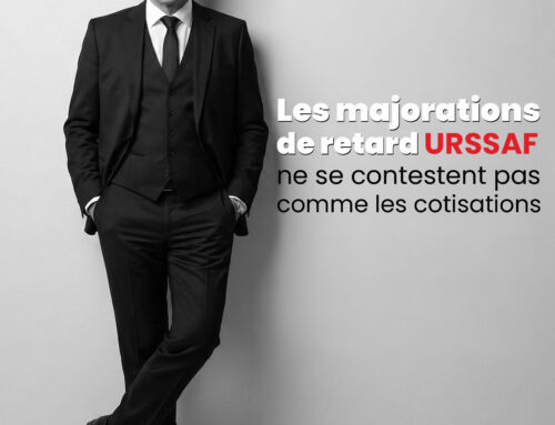 Les majorations de retard URSSAF ne se contestent pas comme les cotisations