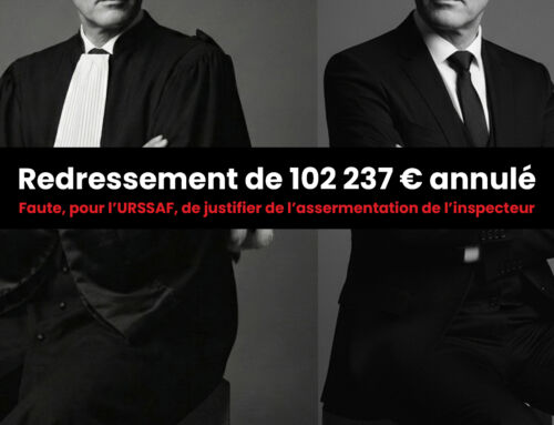 Redressement de 102 237 € annulé. Faute, pour l’URSSAF, de justifier de l’assermentation de l’inspecteur.