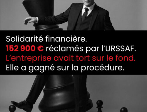 Solidarité financière.  152 900 € réclamés par l’URSSAF.  L’entreprise avait tort sur le fond.  Elle a gagné sur la procédure.