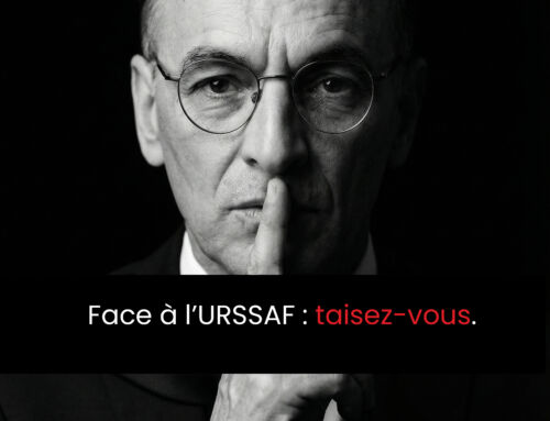 Face à l'URSSAF : taisez-vous.