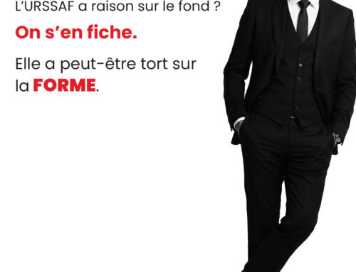 L’URSSAF a raison sur le fond ? On s’en fiche. Elle a peut-être tort sur la forme.