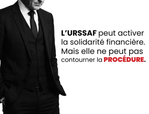 L’URSSAF peut activer la solidarité financière. Mais elle ne peut pas contourner la procédure.