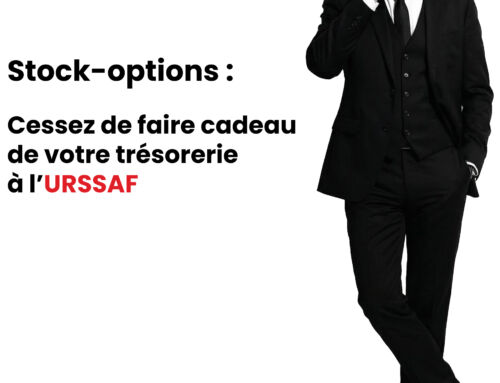 Stock-options : cessez de faire cadeau de votre trésorerie à l’URSSAF.