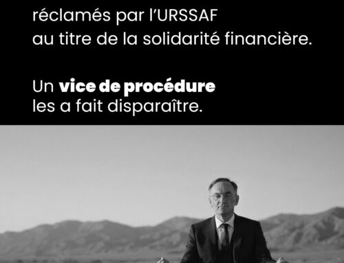 415 373 € réclamés par l’URSSAF au titre de la solidarité financière. Un vice de procédure les a fait disparaître.