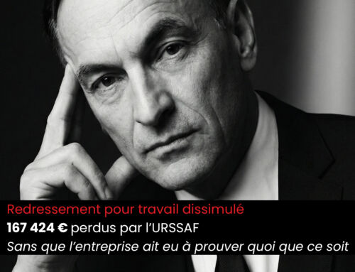 Redressement pour travail dissimulé. 167 424 € perdus par l’URSSAF. Sans que l’entreprise ait eu à prouver quoi que ce soit.