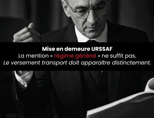 Mise en demeure URSSAF La mention « régime général » ne suffit pas. Le versement transport doit apparaître distinctement.