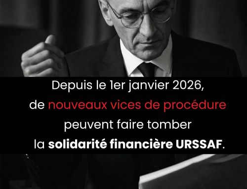 Depuis le 1er janvier 2026, de nouveaux vices de procédure peuvent faire tomber la solidarité financière URSSAF.
