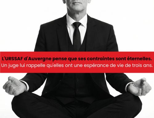 L'URSSAF d'Auvergne pense que ses contraintes sont éternelles. Un juge lui rappelle qu'elles ont une espérance de vie de trois ans.