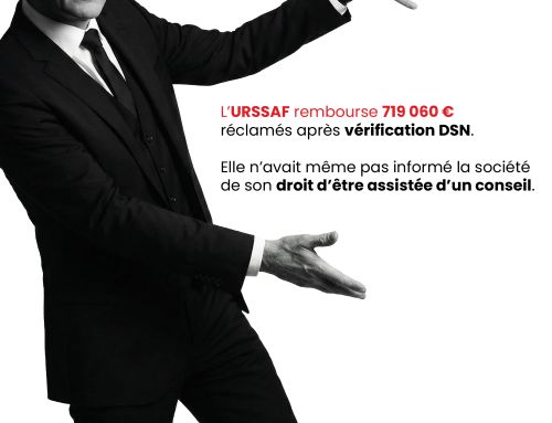 L’URSSAF rembourse 719 060 € réclamés après vérification DSN. Elle n’avait même pas informé la société de son droit d’être assistée d’un conseil.
