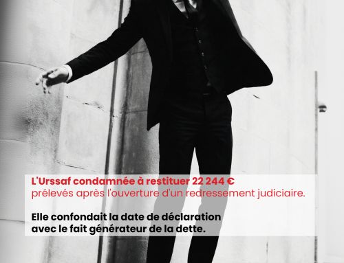 L&rsquo;Urssaf condamnée à restituer 22 244 € prélevés après l&rsquo;ouverture d&rsquo;un redressement judiciaire. Elle confondait la date de déclaration avec le fait générateur de la dette.
