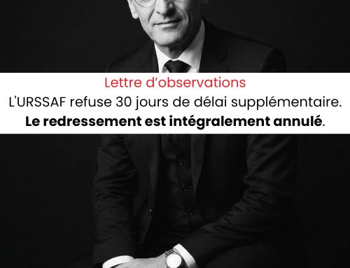 Lettre d&rsquo;observations L&rsquo;URSSAF refuse 30 jours de délai supplémentaire. Le redressement est intégralement annulé.