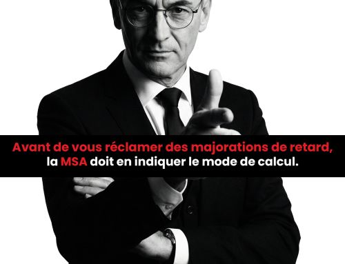 Avant de vous réclamer des majorations de retard, la MSA doit en indiquer le mode de calcul.