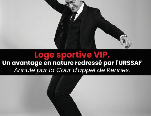 Loge sportive VIP. Un avantage en nature redressé par l&rsquo;URSSAF Annulé par la Cour d&rsquo;appel de Rennes.