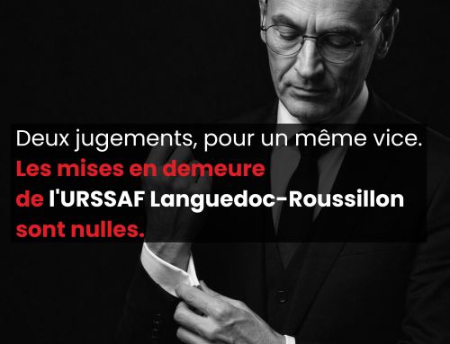 Deux jugements, pour un même vice. Les mises en demeure de l&rsquo;URSSAF Languedoc-Roussillon sont nulles.