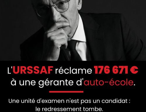 L&rsquo;URSSAF réclame 176 671 € à une gérante d&rsquo;auto-école. Une unité d&rsquo;examen n&rsquo;est pas un candidat : le redressement tombe.