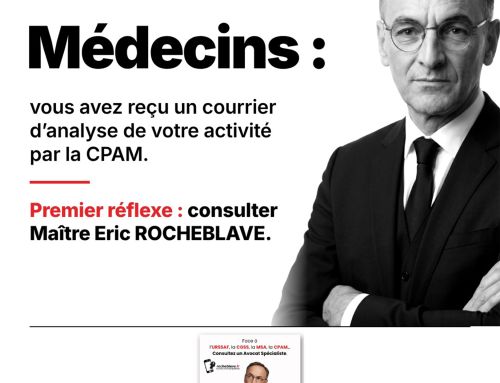 Analyse d&rsquo;activité CPAM : premier réflexe des médecins, consulter Maître Eric ROCHEBLAVE