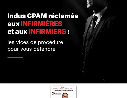 Indus CPAM réclamés aux infirmières et aux infirmiers : les vices de procédure pour vous défendre