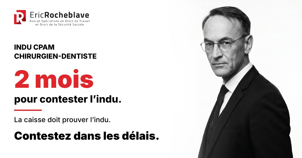 Éric Rocheblave, avocat : indu CPAM chirurgien-dentiste, 2 mois pour contester