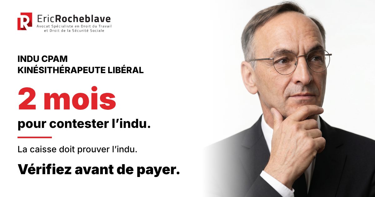 Éric Rocheblave, avocat : indu CPAM kinésithérapeute libéral, 2 mois pour contester