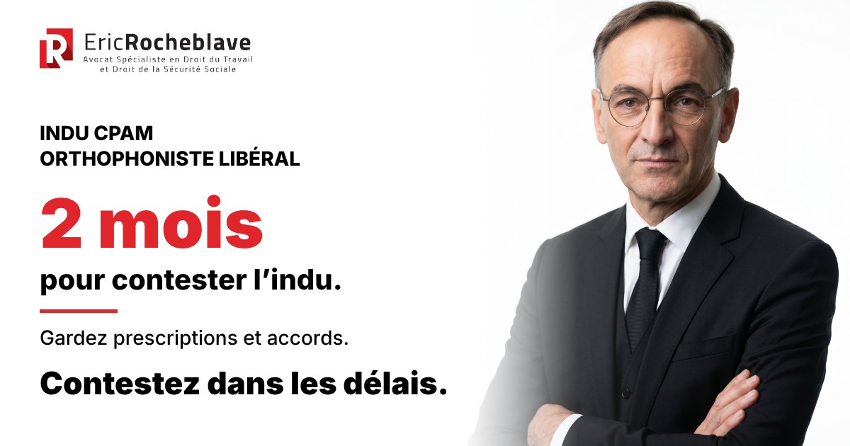 Éric Rocheblave, avocat : indu CPAM orthophoniste, 2 mois pour contester
