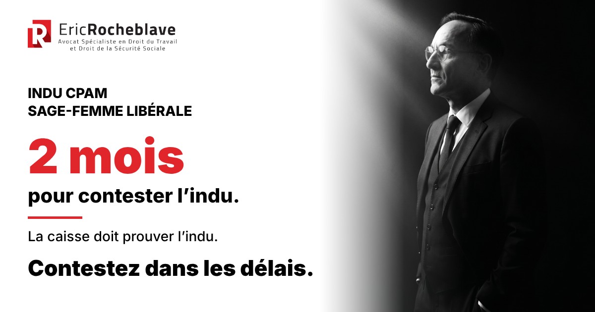 Éric Rocheblave, avocat : indu CPAM sage-femme, 2 mois pour contester