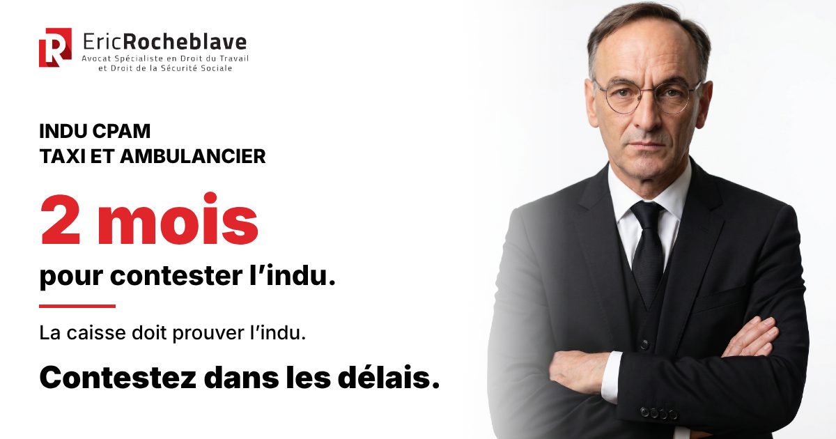 Éric Rocheblave, avocat : indu CPAM taxi et ambulancier, 2 mois pour contester