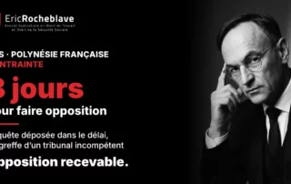 Maître Eric Rocheblave, 8 jours pour faire opposition, opposition recevable : délai opposition contrainte CPS