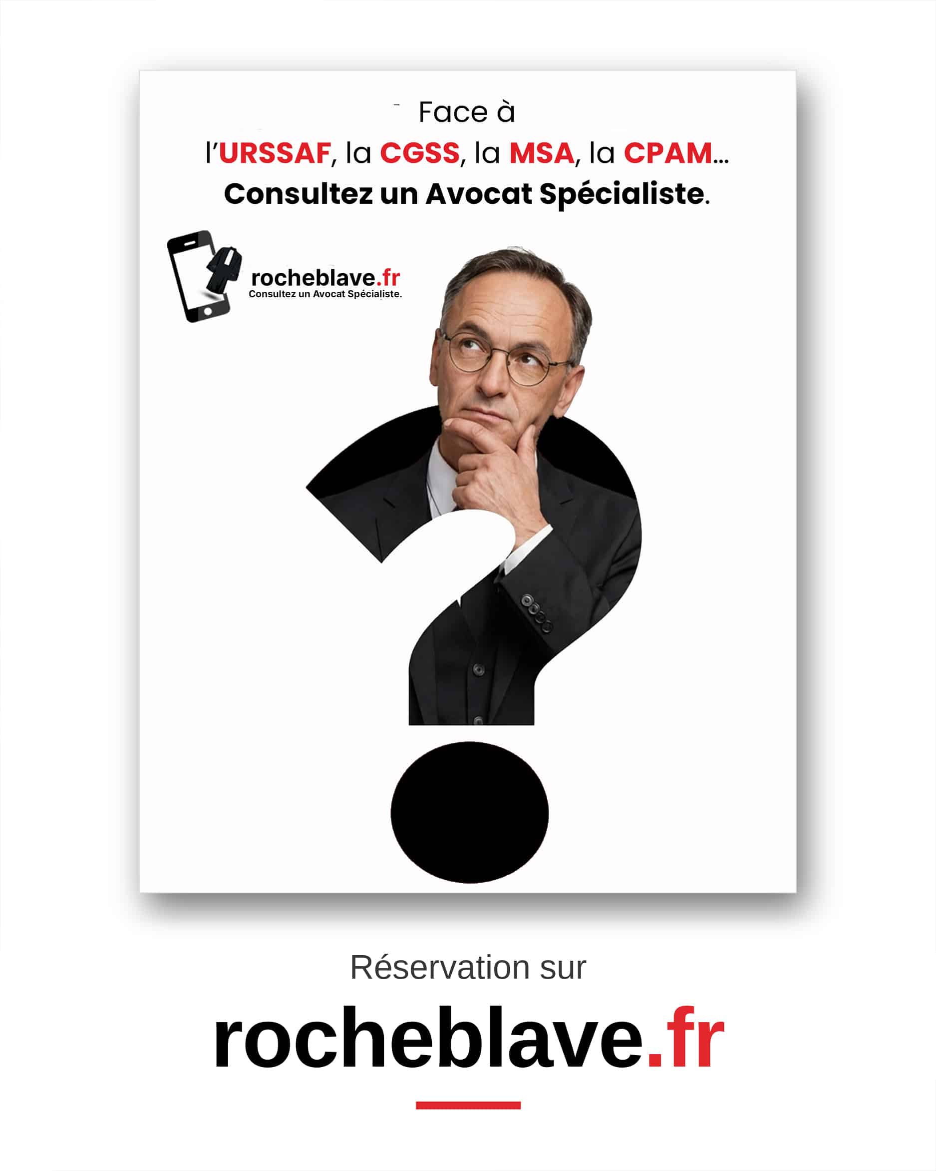 Face à l'URSSAF, la CGSS, la MSA, la CPAM... Consultez un Avocat Spécialiste. Réservation sur rocheblave.fr