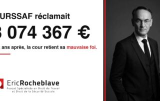 La cour d'appel de Paris retient la mauvaise foi de l'URSSAF après un remboursement de 3 074 367 €. Maître Eric Rocheblave